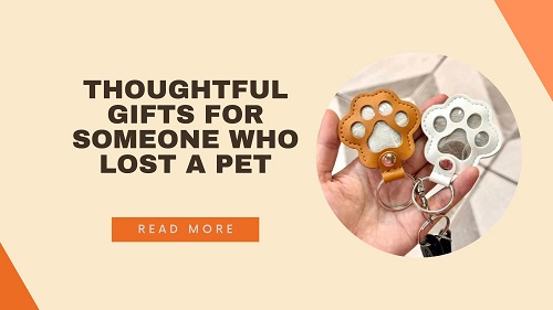 Thoughtful Gifts for Someone Who Lost a Pet